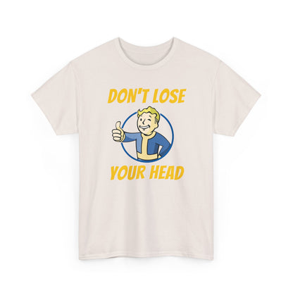 Unisex Don't Lose Your Head Fallout Tee