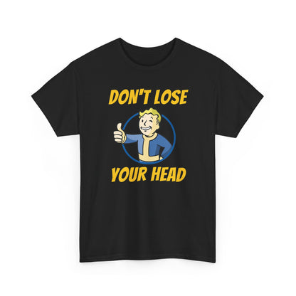 Unisex Don't Lose Your Head Fallout Tee